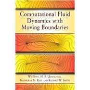 Computational Fluid Dynamics with Moving Boundaries by Shyy, Wei; Udaykumar, H. S.; Rao, Madhukar M.; Smith, Richard W., 9780486458908
