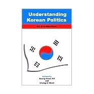 Understanding Korean Politics : An Introduction by Kil, Soong Hoom; Moon, Chung-In, 9780791448908