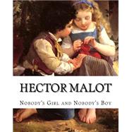 Nobody's Girl and Nobody's Boy by Malot, Hector; Crewe-jones, Florence, 9781499608908