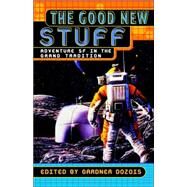 The Good New Stuff Adventure in SF in the Grand Tradition by Dozois, Gardner, 9780312198909