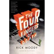 The Four Fingers of Death: A Novel by Moody, Rick, 9780316088909