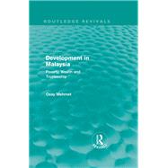 Development in Malaysia (Routledge Revivals): Poverty, Wealth and Trusteeship by Mehmet; Ozay, 9780415608909