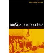 Mexicana Encounters by Fregoso, Rosa Linda, 9780520238909