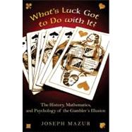 What's Luck Got to Do With It? by Mazur, Joseph, 9780691138909