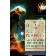 The Quest For Alien Planets Exploring Worlds Outside The Solar System by Halpern, Paul, 9780738208909