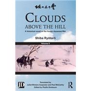 Clouds above the Hill: A Historical Novel of the Russo-Japanese War, Volume 2 by Ryotaro,Shiba, 9781138858909