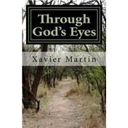 Through God's Eyes by Martin, Xavier, 9781507508909