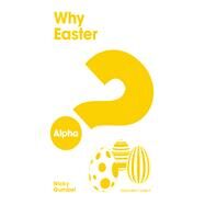 Why Easter? by Gumbel, Nicky; Mackesy, Charlie, 9781938328909