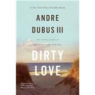 Dirty Love by Dubus, Andre, III, 9780393348910