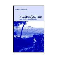 Statius'  Silvae  and the Poetics of Empire by Carole E. Newlands, 9780521808910