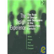 The Design Experience: The Role of Design and Designers in the Twenty-First Century by Press,Mike, 9780566078910