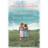 When We Were Sisters by Richards, Emilie, 9780778318910
