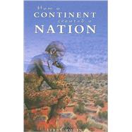 How a Continent Created a Nation by Robin, Libby, 9780868408910