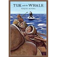 Tuk and the Whale by Rivera, Raquel; Gerber, Mary Jane, 9780888998910