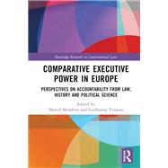 Comparative Executive Power in Europe by Marcel Morabito, 9781000898910