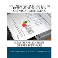 Epi Info and OpenEpi in Epidemiology and Clinical Medicine by Dean, Andrew G.; Sullivan, Kevin M.; Soe, Minn Minn, 9781449538910
