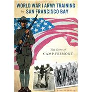 World War I Army Training by San Francisco Bay by Wilcox, Barbara, 9781467118910