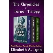 The Chronicles of Tornor Trilogy by Elizabeth A. Lynn, 9781504048910