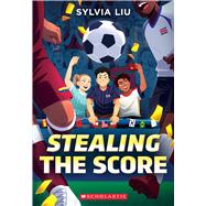 Stealing the Score by Liu, Sylvia, 9781546178910