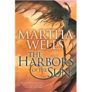 The Harbors of the Sun by Wells, Martha, 9781597808910