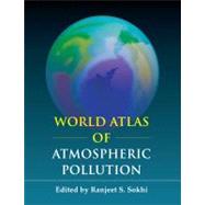World Atlas of Atmospheric Pollution by Sokhi, Ranjeet S.; Molina, Mario, 9781843318910