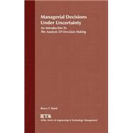 Managerial Decisions Under Uncertainty An Introduction to the Analysis of Decision Making by Baird, Bruce F., 9780471858911