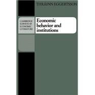 Economic Behavior and Institutions : Principles of Neoinstitutional Economics by Thrainn Eggertsson, 9780521348911