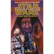 Hard Merchandise: Star Wars Legends (The Bounty Hunter Wars) by JETER, K. W., 9780553578911