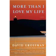 More Than I Love My Life A novel by Grossman, David; Cohen, Jessica, 9780593318911