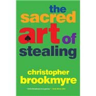 The Sacred Art of Stealing by Brookmyre, Christopher, 9780802128911