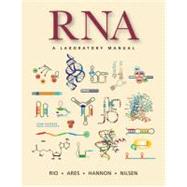 RNA: A Laboratory Manual by Rio, Donald C.; Ares Jr., Manuel; Hannon, Gregory J.; Nilsen, Timothy W., 9780879698911