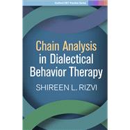 Chain Analysis in Dialectical Behavior Therapy by Rizvi, Shireen L., 9781462538911