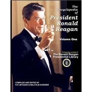 The Encyclopedia of President Ronald Reagan by Mitgang, N. R.; Kushner, Malcolm, 9781500768911
