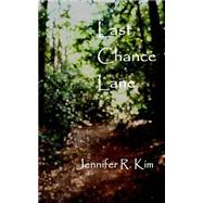 Last Chance Lane by Kim, Jennifer R., 9781503288911