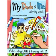 My Dads & Me Coloring Book Celebrating LGBT Families - Vol 2 by Loewen, Mark, 9781945448911