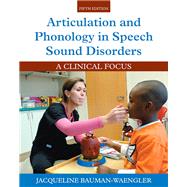 Articulation and Phonology in Speech Sound Disorders A Clinical Focus, Loose-Leaf Version by Bauman-Waengler, Jacqueline, 9780133948912