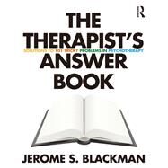 The Therapists Answer Book: Solutions to 101 Tricky Problems in Psychotherapy by Blackman; Jerome, 9780415888912