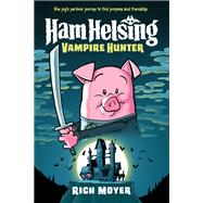 Ham Helsing #1: Vampire Hunter by Moyer, Rich, 9780593308912
