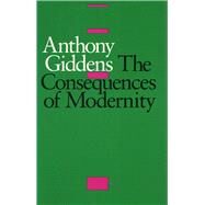 The Consequences of Modernity by Giddens, Anthony, 9780804718912