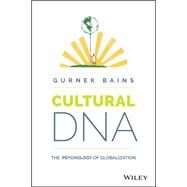 Cultural DNA The Psychology of Globalization by Bains, Gurnek, 9781118928912