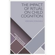 The Impact of Ritual on Child Cognition by Rybanska, Veronika, 9781350108912
