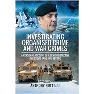 Investigating Organised Crime and War Crimes by Nott, Anthony, 9781473898912