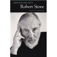 Conversations with Robert Stone by Stone, Robert; Heath, William, 9781496808912