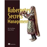 Kubernetes Secrets Management by Alex Soto Bueno; Andrew Block, 9781617298912