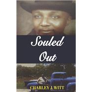 Souled Out by Witt, Charley J., 9781667868912