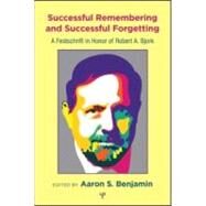 Successful Remembering and Successful Forgetting: A Festschrift in Honor of Robert A. Bjork by Benjamin; Aaron S., 9781848728912