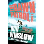 The Dawn Patrol by Winslow, Don, 9780307278913