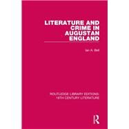 Literature and Crime in Augustan England by Bell, Ian A., 9780367818913