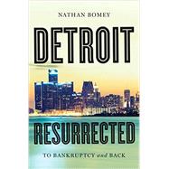 Detroit Resurrected To Bankruptcy and Back by Bomey, Nathan, 9780393248913