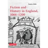 Fiction and History in England, 1066–1200 by Laura Ashe, 9780521878913
